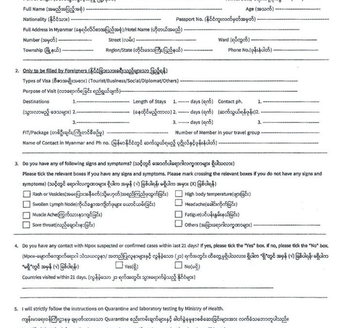 The following Health Declaration Form will be used at international airports, ports and border entries/exits to get information about Mpox disease from local/foreign tourists entering Myanmar from 22-8-2024.